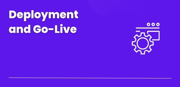Deployment and Go-Live